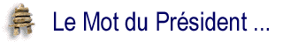 Le Mot du Pr&eacute;sident